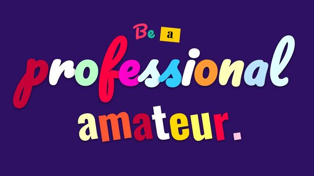 Colorful animated motivation quote Be a professional amateur on purple background Inspiring creative lifestyle