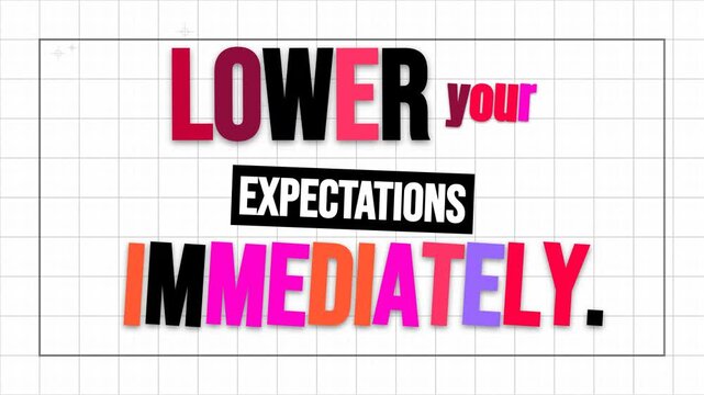 Animated colorful motivation quote LOWER your EXPECTATIONS IMMEDIATELY on a white grid background