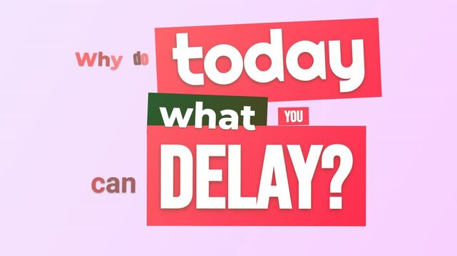 Animated motivation quote Why do today what you can DELAY on pink gradient Humorous procrastination