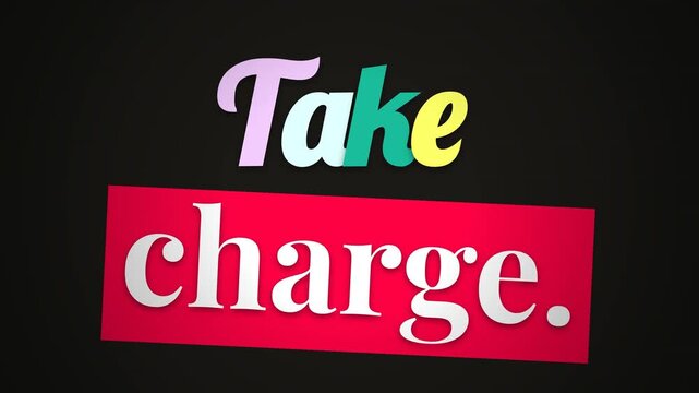 Dynamic animation of Take charge in colorful text on a black background Powerful motivation quote