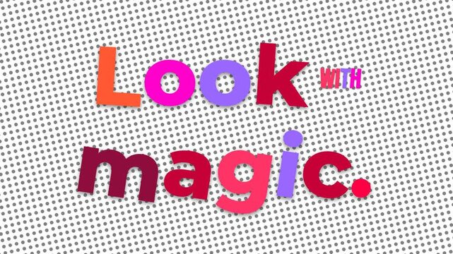 Animated motivation quote Look with magic with colorful text and halftone background