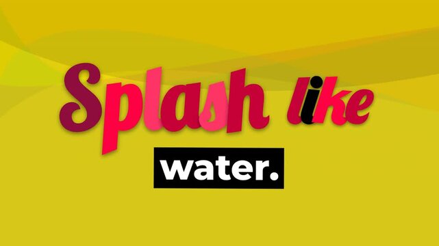 Animated motivation quote Splash life water on a yellow graphic background ideal for lifestyle content