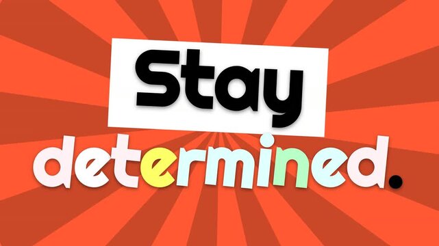 Stay determined motivation quote graphic animation on radial burst background Ideal for business or lifestyle inspiration