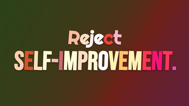 Animated text Reject SELFIMPROVEMENT appears on a gradient background A compelling motivation quote