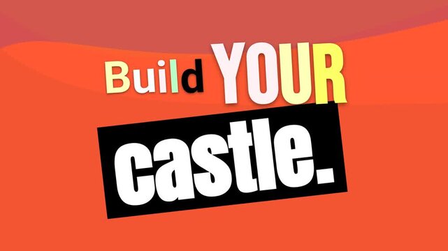 Vibrant orange graphic background features animated Build YOUR castle text a motivation quote for success