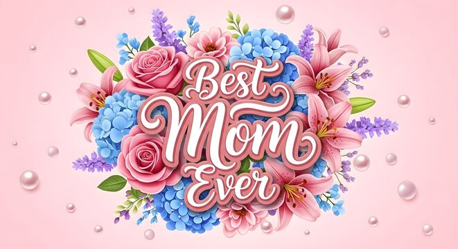 Beautiful floral arrangement with best mom ever text