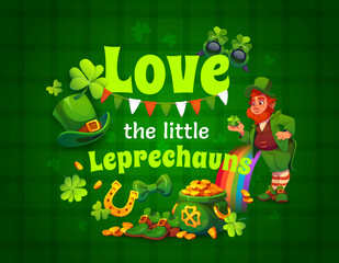 Fototapeta premium Love the little leprechauns holiday quote. Saint Patrick day celebration vector greeting card or banner. Ireland holiday poster with leprechaun in top hat, gold coins in pot, horseshoe and clovers