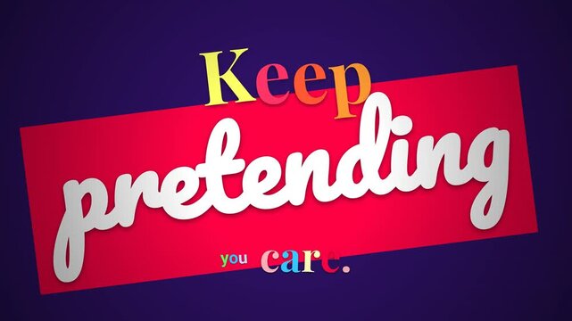 Keep pretending you care motivation quote text animation on a red and purple background conveying cynicism