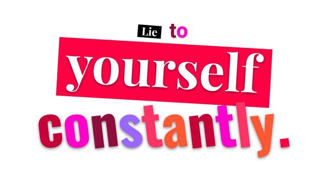 Dynamic text animation with Lie to Yourself on white perfect for a motivation quote