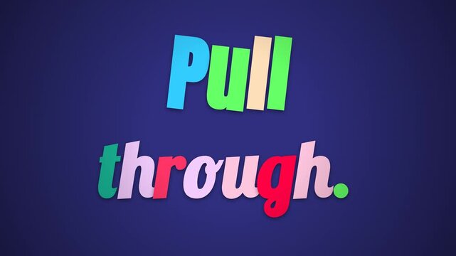 Colorful 3D animated text Pull through appears on a dark background a dynamic motivation quote