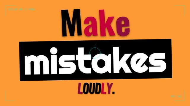 Dynamic graphic text animation of motivation quote Make mistakes LOUDLY on an orange background perfect for business concepts