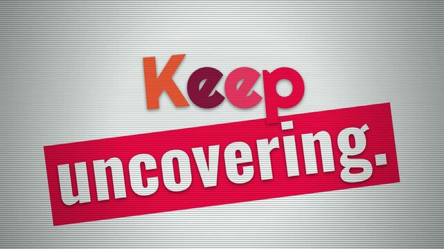 Dynamic graphic animation reveals Keep uncovering motivation quote on striped background