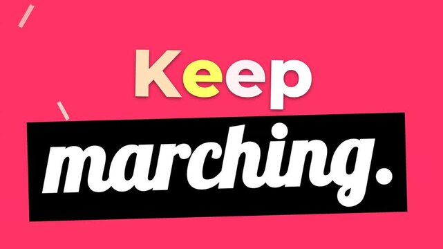 Animated motivation quote Keep marching on a vibrant pink background Encourages perseverance
