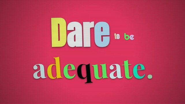 Colorful motivation quote Dare to be adequate appears on a vibrant pink lined background promoting selfacceptance