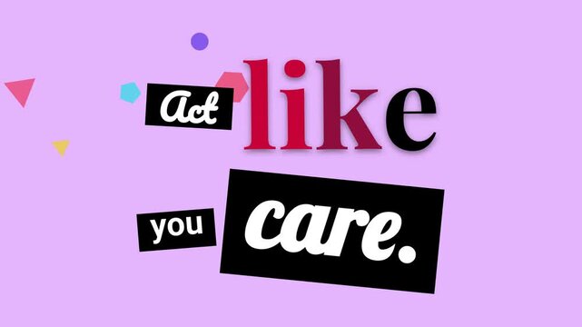 Act like you care motivation quote text graphic on a purple background with colorful abstract shapes