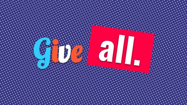 A motivation quote Give all displayed as vibrant text on a blue dotted graphic background ideal for business