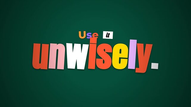 Animated text Use it unwisely appears in colorful playful style on a green background a cynical motivation quote for modern life
