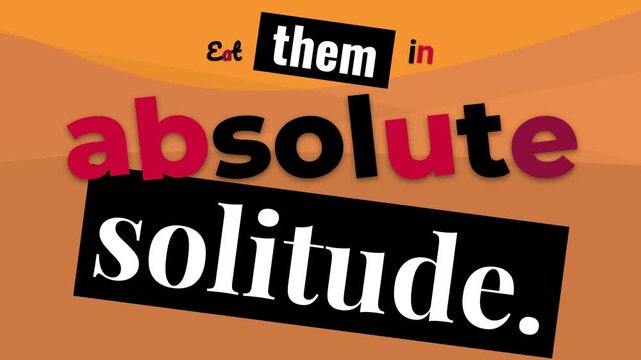 Animated motivation quote text Eat them in absolute solitude appears on an orange gradient background