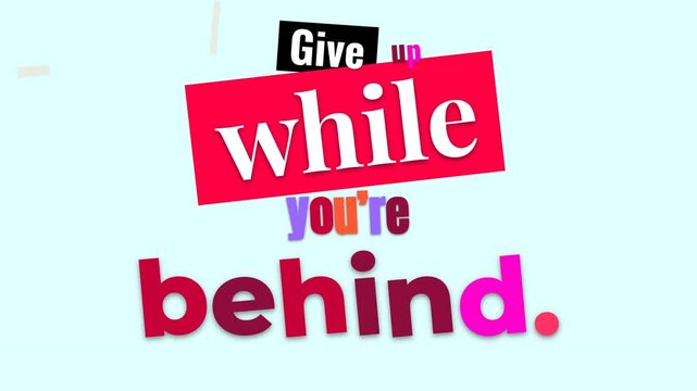 Animated motivation quote Give up while youre behind Dynamic colorful text on a light blue background