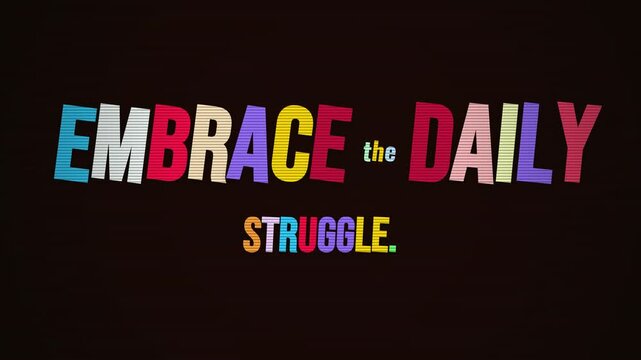 Animated colorful motivation quote EMBRACE the DAILY STRUGGLE on a dark background Business lifestyle concept