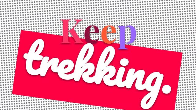 Keep trekking motivation quote on a halftone background with vibrant text animation promoting perseverance