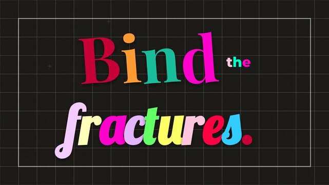 Animated colorful text Bind the fractures appears on a grid background A dynamic motivation quote for business and lifestyle