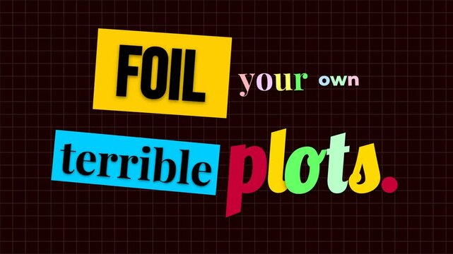 Colorful animated motivation quote FOIL your own terrible plots on a dark grid background for selfimprovement