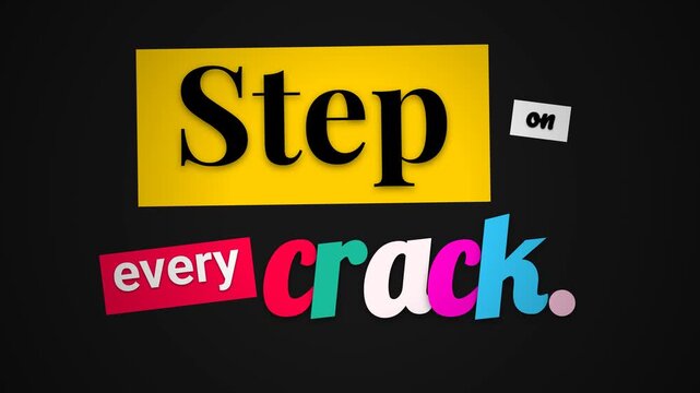 Dynamic text animation reveals Step on every crack motivation quote on dark background Graphic concept of breaking rules