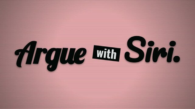 Animated text Argue with Siri appears on a pink scanline background a humorous motivation quote for tech and lifestyle concepts