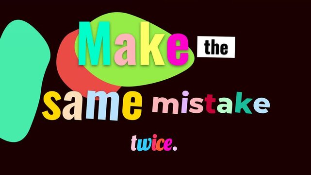 Dynamic motivation quote Make the same mistake twice Colorful text animation on dark background Growth learning concept