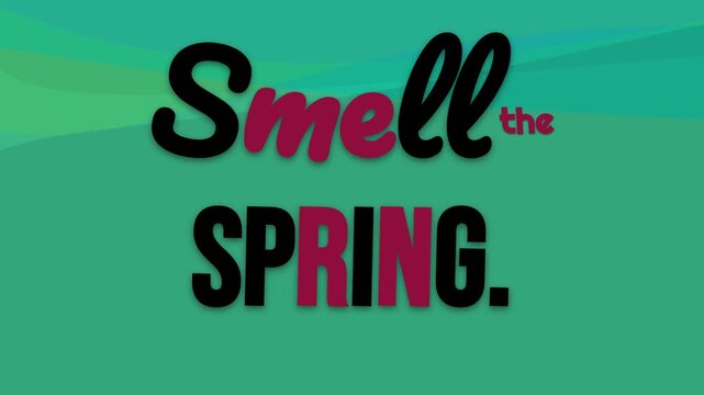 Animated Smell the SPRING text provides a vibrant motivation quote on a green background