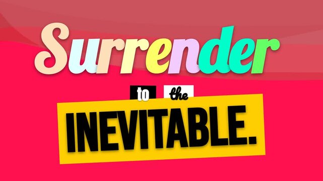 Animated motivation quote Surrender to the INEVITABLE text appears on a vibrant red background