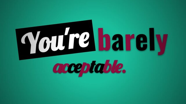 Unconventional text animation displays a sarcastic motivation quote Youre barely acceptable Minimalist graphic design