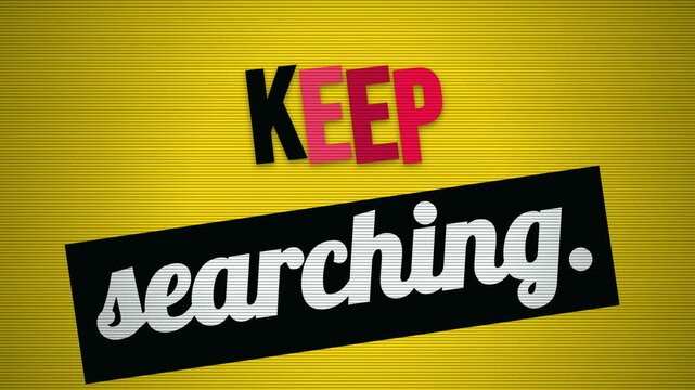 Animated text KEEP searching on a striped yellow background a dynamic motivation quote for perseverance