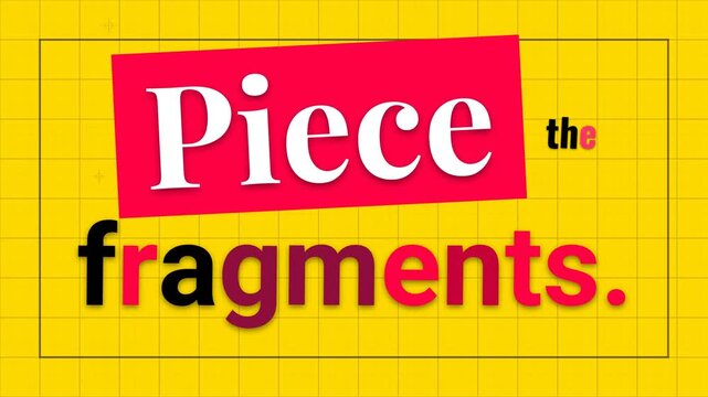 Dynamic text animation reveals Piece the fragments on a vibrant yellow grid A strong motivation quote for problemsolving