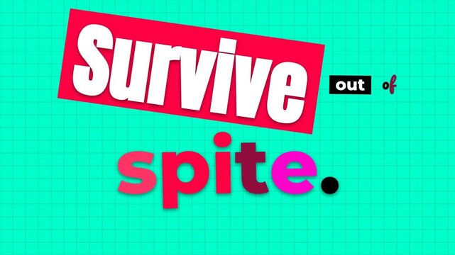 Animated motivation quote Survive out of spite on a grid background Bold text for resolve resilience