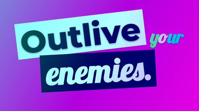 Vibrant graphic text Outlive your enemies displays as a bold motivation quote Dynamic concept for business