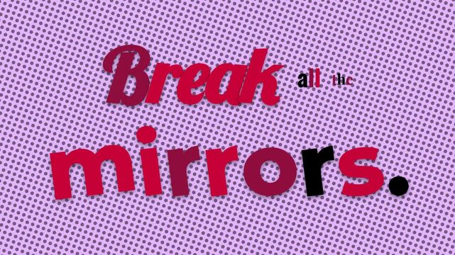 Animated motivation quote Break all the mirrors appears on a purple dotted graphic background