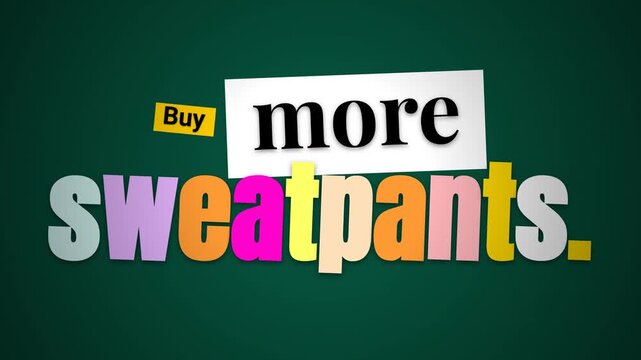 Buy more sweatpants text animation with various colors on green background Relatable motivation quote for lifestyle or business
