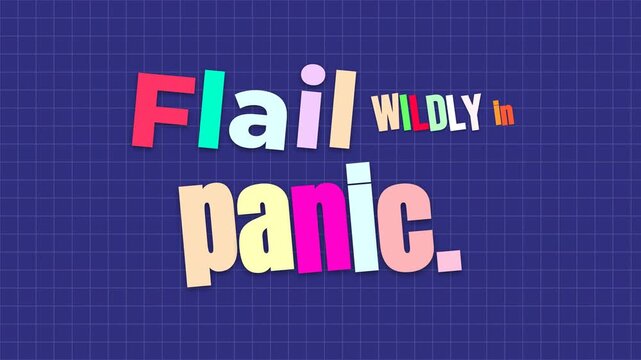 Animated colorful Flail wildly in panic message on grid background An ironic motivation quote for humor