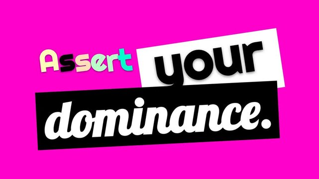 Dynamic motivation quote Assert your dominance animated on vibrant pink background Business concept