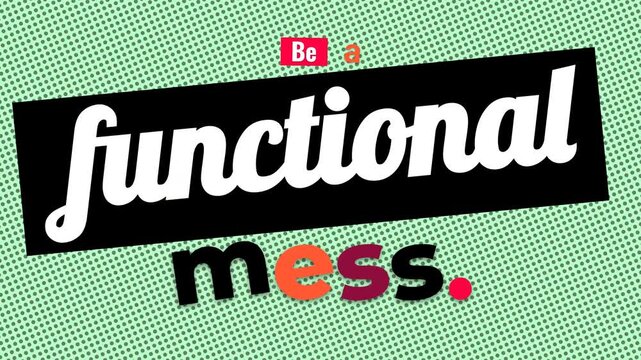 Animated motivation quote Be a functional mess on a dotted green background for lifestyle and selfacceptance