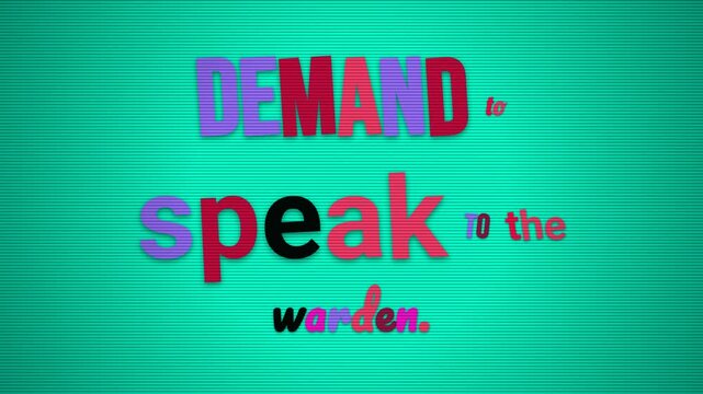 Animated motivation quote DEMAND to speak to the warden text on retro teal scanline background