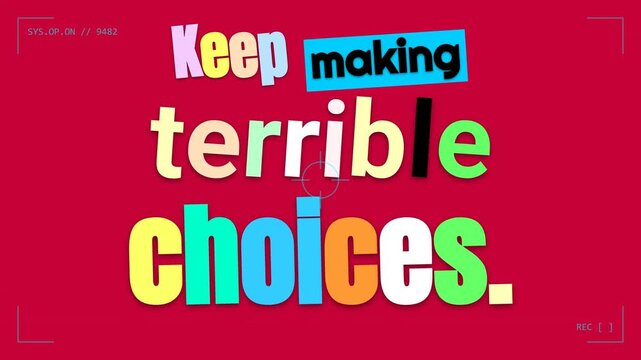 Animated colorful text reveals ironic motivation quote Keep making terrible choices on red background