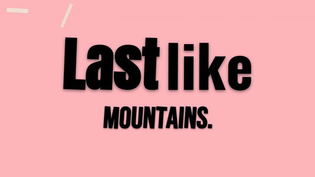 Graphic animation on pink background displaying the motivation quote Last like MOUNTAINS