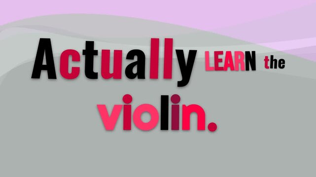 Animated text on abstract background forms motivation quote Actually LEARN the violin Concept of learning selfimprovement