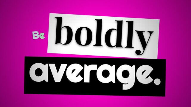 Be boldly average text animates on magenta background A unique motivation quote for individuality and selfacceptance