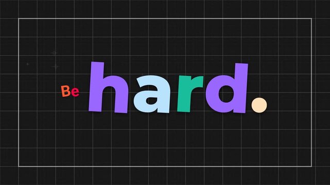 Colorful Be hard motivation quote text animates on grid background conveying resilience and determination