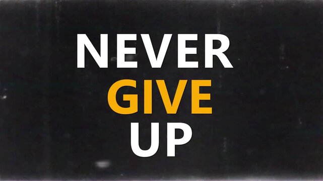 This impactful and inspiring visual message, prominently displaying the powerful words 'NEVER GIVE UP' in bold white and orange letters against a dark, textured background, serves as a universal symbo