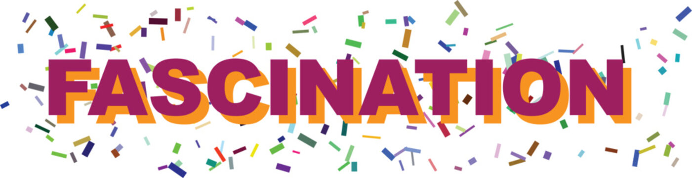 The word FASCINATION prominently displayed in purple with an orange shadow, adorned with a lively array of vibrant confetti